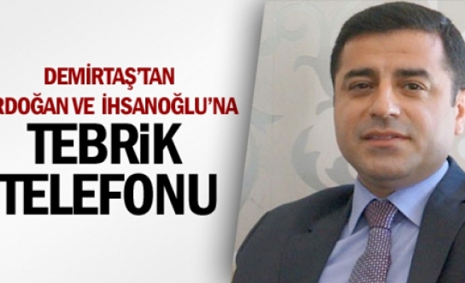 Demirtaş'tan Erdoğan ve İhsanoğlu'na tebrik telefonu
